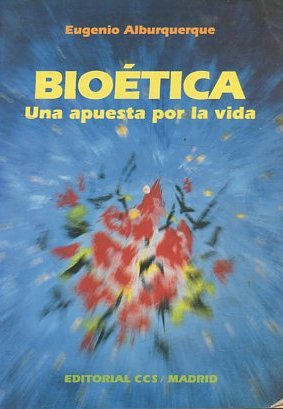 BIOETICA. UNA APUESTA POR LA VIDA.