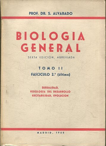 BIOLOGIA GENERAL TOMO II, FASCICULO 2º (ULTIMO). SEXUALIDAD, FISIOLOGIA DEL DESARROLLO EXCITABILIDAD, EVOLUCION.