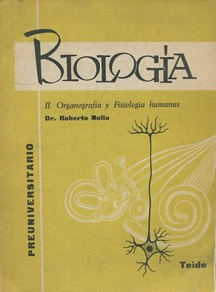 BIOLOGIA. II: ORGANOGRAFIA Y FISIOLOGIA HUMANAS.