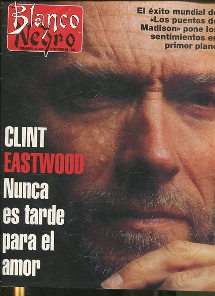 BLANCO Y NEGRO SEMANARIO DE ABC. 8 OCTUBRE DE 1995. CLINT EASTWOOD. NUNCA ES TARDE PARA EL AMOR.