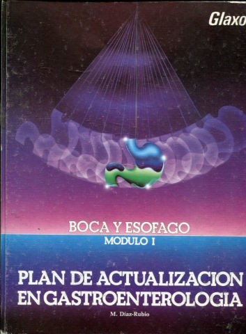 BOCA Y ESOFAGO. MODULO I. PLAN DE ACTUALIZACION EN GASTROENTEROLOGIA.