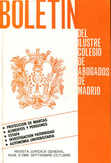 BOLETIN DEL ILUSTRE COLEGIO DE ABOGADOS DE MADRID. PROTECCION DE MARCAS. ALIMENTOS Y PENSIONES. ESTAFA. INVESTIGACION PATERNIDAD. AUTONOMIA UNIVERSITARIA. Nº 5, 1989.