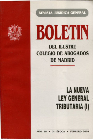 BOLETIN DEL ILUSTRE COLEGIO DE ABOGADOS DE MADRID. LA NUEVA LEY GENERAL TRIBUTARIA (I & II). Nº 28 Y 29.