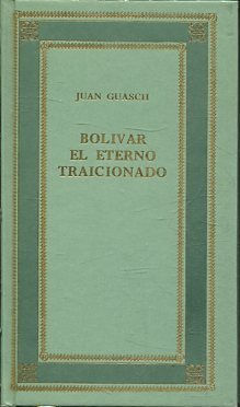 BOLIVAR EL ETERNO TRAICIONADO.