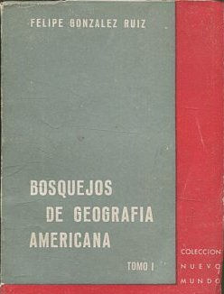 BOSQUEJOS DE GEOGRAFIA AMERICANA TOMO I.