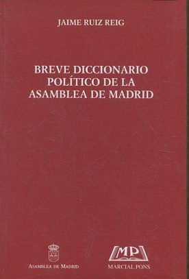 BREVE DICCIONARIO POLITICO DE LA ASAMBLEA DE MADRID.