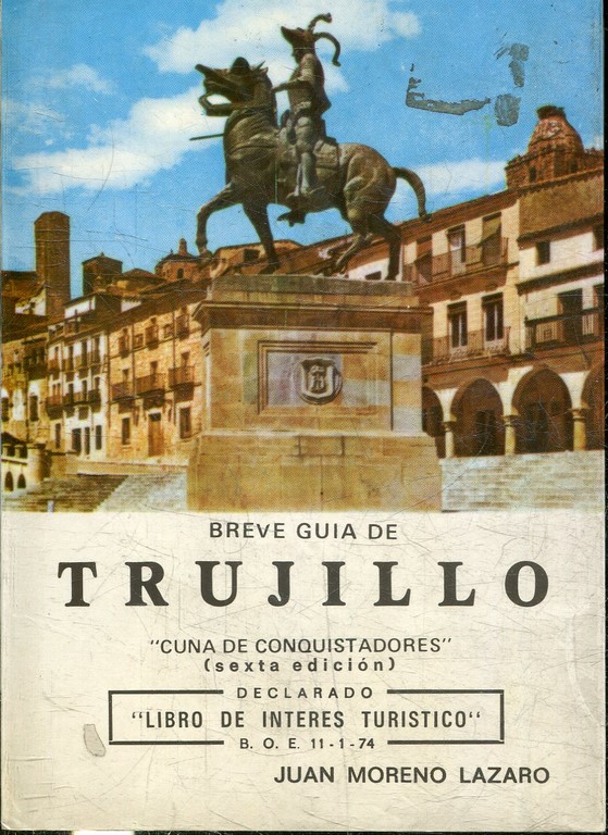 BREVE GUIA DE TRUJILLO "CUNA DE CONQUISTADORES".