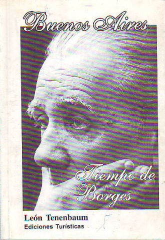 BUENOS AIRES TIEMPO DE BORGES.