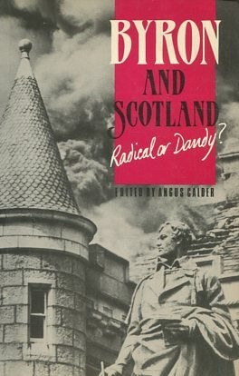 BYRON AND SCOTLAND. RADICAL OR DANDY?