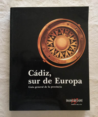 Cádiz, sur de Europa. Guía general de la provincia