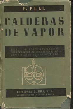 CALDERAS DE VAPOR. SELECCIÓN, FUNCIONAMIENTO Y CONSERVACION DE LAS CALDERAS DE VAPOR Y DE SU EQUIPO AUXILIAR.