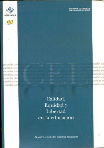 CALIDAD, EQUIDAD Y LIBERTAD EN LA EDUCACION. NUESTRA VISION DEL SISTEMA EDUCATIVO.