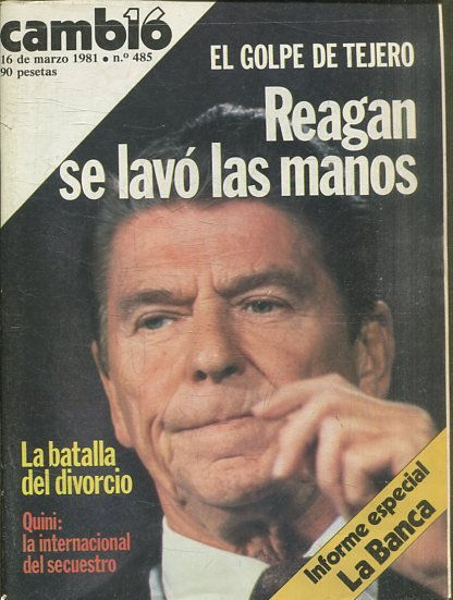 CAMB16, 16 DE MARZO DE 1981, Nº 485. EL GOLPE DE TEJERO. REAGAN SE LAVO LAS MANOS.