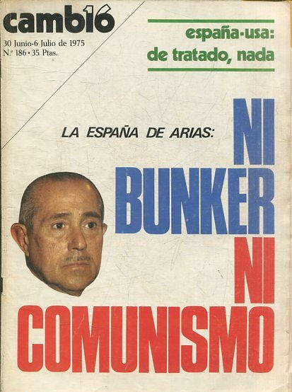 CAMB16, 30 JUNIO-6 JULIO DE 1975, Nº 186. ESPAÑA-USA: DE TRATADO, NADA. LA ESPAÑA DE ARIAS: NI BUNKER NI COMUNISMO.