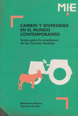 CAMBIO Y DIVERSIDAD EN EL MUNDO CONTEMPORANEO. TEXTOS PARA LA ENSEÑANZA DE LAS CIENCIAS SOCIALES.