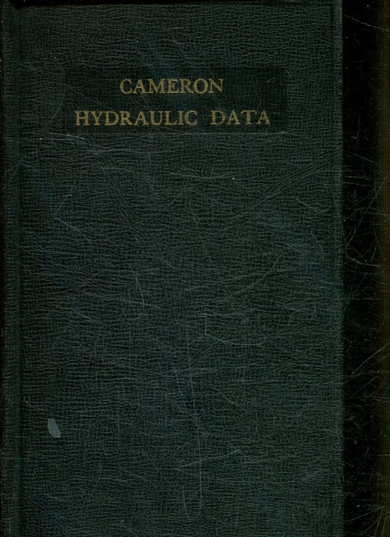 CAMERON HYDRAULIC DATA. A HANDY REFERENCE ON THE SUBJECTS OF HYDRAULICS, STEAM, AND WATER VAPOR.