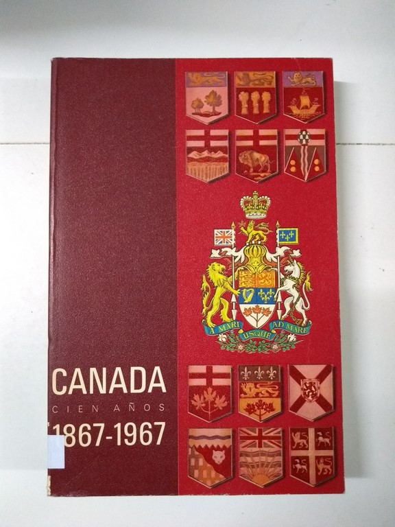 Canadá, cien años 1867 - 1967