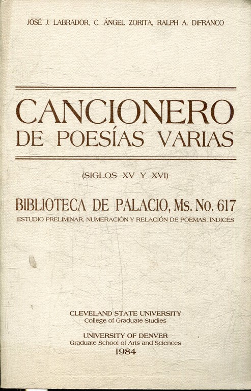 CANCIONERO DE POESÍAS VARIAS (SIGLOS XV Y XVI). BIBLIOTECA DE PALACIO, MS. Nº 617  (ESTUDIO PRELIMINAR,, NUMERACION Y RELACION DE POEMAS, INDICES).