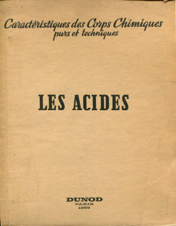 CARACTERISTIQUES DES CORPS CHIMIQUES PURS ET TECHNIQUES. LES ACIDES.