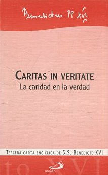 CARITAS IN VERITATE. LA CARIDAD EN LA VERDAD.