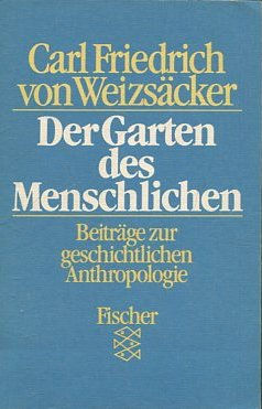 Carl Friedrich von Weizsäcker: Der Garten des Menschlichen - Beiträge zur geschichtlichen Anthropologie.