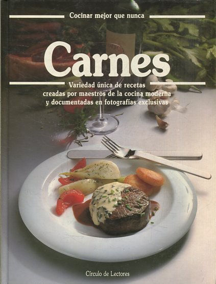 CARNES.  VARIEDAD UNICA DE RECETAS CREADAS POR MAESTROS DE LA COCINA MODERNA Y DOCUMENTADAS EN FOTOGRAFIAS EXCLUSIVAS.