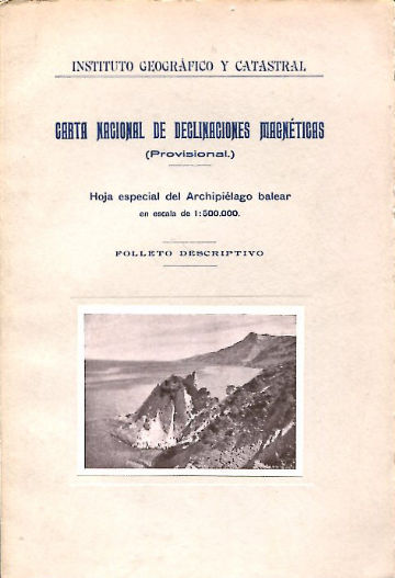 CARTA NACIONAL DE DECLINACIONES MAGNETICAS (PROVISIONAL). HOJA ESPECIAL DEL ARCHIPIELAGO BALEAR EN ESCALA 1:500.000. FOLLETO DEESCRIPTIVO.