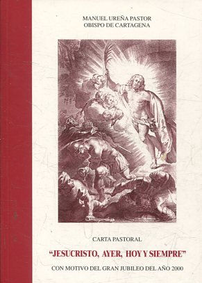 CARTA PASTORAL. JESUCRISTO, AYER, HOY Y SIEMPRE.