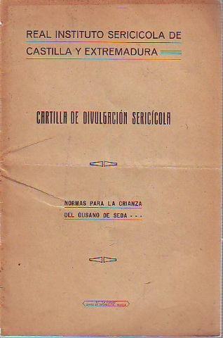 CARTILLA DE DIVULGACIÓN SERICÍCOLA. NORMAS PARA LA CRIANZA DEL GUSANO DE SEDA.