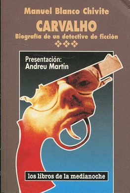 CARVALHO. BIOGRAFIA DE UN DETECTIVE DE FICCION.