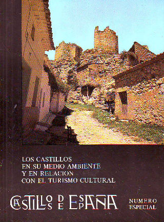 CASTILLOS DE ESPAÑA. NUMERO ESPECIAL: LOS CASTILLOS EN SU MEDIO AMBIENTE Y EN RELACION CON EL TURISMO CULTURAL.