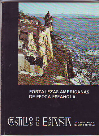 CASTILLOS DE ESPAÑA. SEGUNDA EPOCA. CUMERO ESPECIAL: FORTALEZAS AMERICANAS DE EPOCA ESPAÑOLA.