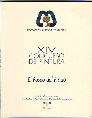 CATALOGO DE LA EXPOSICION DE OBRAS PREMIADAS Y SELECCIONADAS EN EL XIV CONCURSO DE PINTURA EL PASEO DEL PRADO