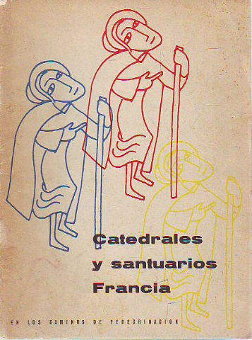 CATEDRALES Y SANTUARIOS EN FRANCIA EN LOS CAMINOS DE PEREGRINACION.