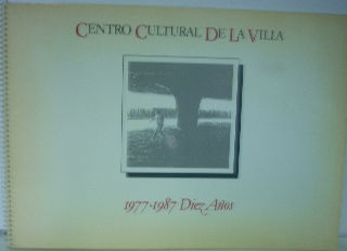 CENTRO CULTURAL DE LA VILLA. 1977-1987 DIEZ AÑOS.