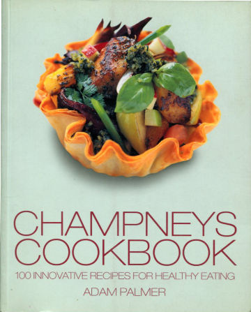 CHAMPNEYS COOKBOOK: 100 INNOVATIVE RECIPES FOR HEALTHY EATING.