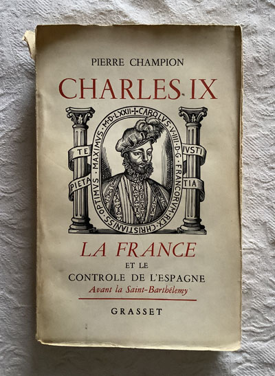 Charles IX. La france et le controle de L´Espagne (I)