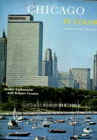 CHICAGO IN COLOR. A COLLECTION OF COLOR PHOTOGRAPHS BY... WITH AN INTRODUCTORY TEXT AND NOTES ON THE ILLUSTRATIONS BY ROBERT CROMIE.