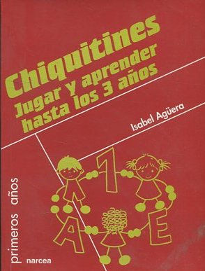 CHIQUITINES. JUGAR Y APRENDER HASTA LOS 3 AÑOS.