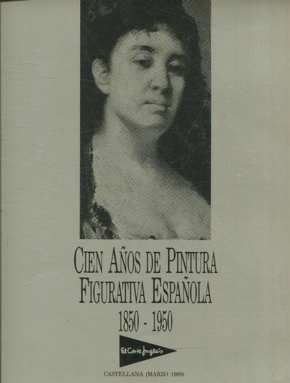 Cien años de Pintura Figurativa Española. 1850-1950). Catálogo de la exposición celebrada en El Corte Inglés de Castellana en Madrid, marzo 1989.