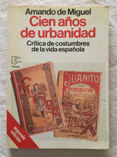 Cien años de urbanidad. Critica de costumbres de la vida española