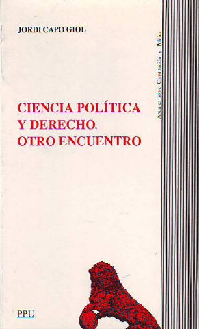 CIENCIA POLITICA Y DERECHO. OTRO ENCUENTRO.