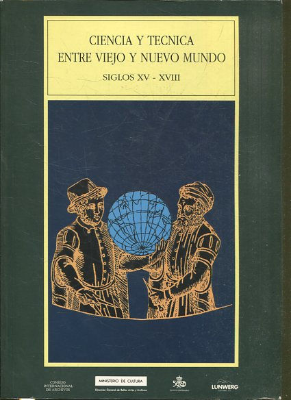 CIENCIA Y TECNICA ENTRE VIEJO Y NUEVO MUNDO SIGLOS XV-XVIII.