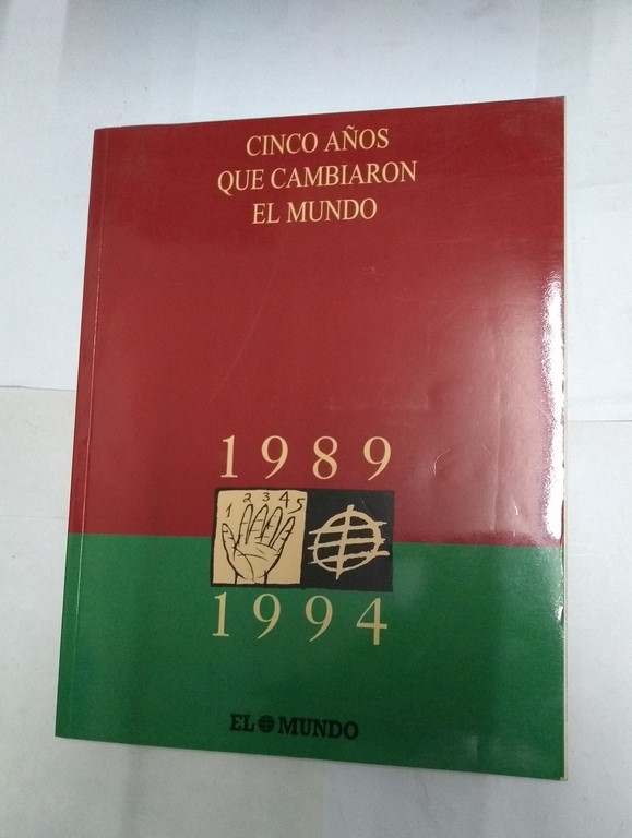 Cinco años que cambiaron el mundo 1989 – 1994