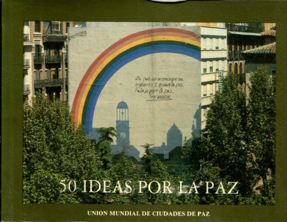 CINCUENTA IDEAS POR LA PAZ (RECOPILADAS POR PAZ Y COOPERACION).