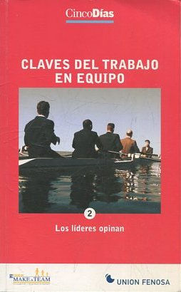 CLAVES DEL TRABAJO EN EQUIPO. 2: LOS LIDERES OPINAN.