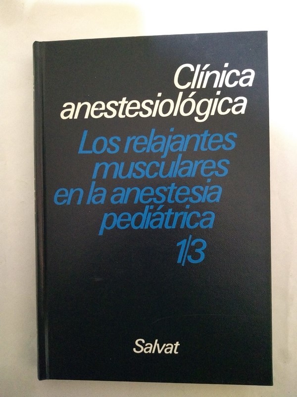 Clinica anestesiologica. Los relajantes musculares en la anestesia pedriatica