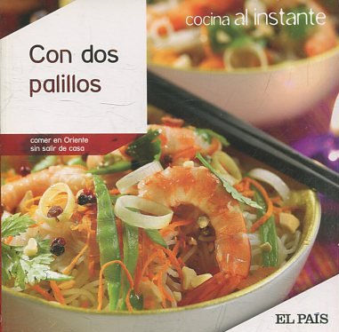 COCINA AL INSTANTE. Nº 10. CON DOS PALILLOS. COMER EN ORIENTE SIN SALIR DE CASA.