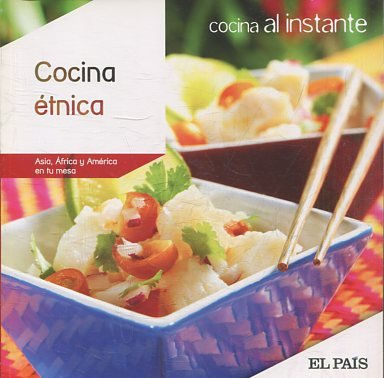 COCINA AL INSTANTE. Nº 28. COCINA ETNICA. ASIA, AFRICA Y AMERICA EN TU MESA.