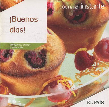 COCINA AL INSTANTE. Nº 3. ¡BUENOS DIAS! DESAYUNOS, BRUNCH Y TENTEMPIES.